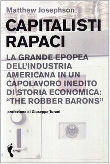 Capitalisti rapaci. La grande epopea dellindustria amer... | Buch | Zustand gut
