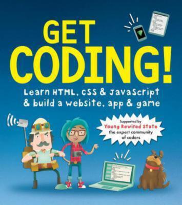 Get Coding!: Learn Html, CSS & JavaScript & Build a Website, App & Game by Young