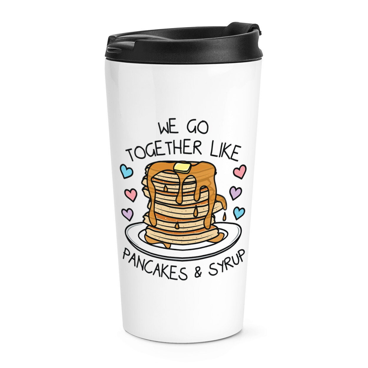 We Go Together Like Pancakes & Syrup Travel Mug Cup Funny Valentines Day