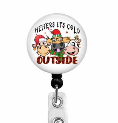 Heifers It's Cold Outside... Humorous Christmas Badge Reel ID Holder, T113