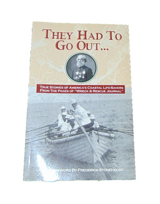 They Had To Go Out True Stories of America's Coastal Life-Savers Paperback