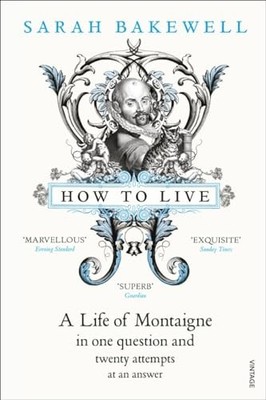 How to Live: A Life of Montaigne in one question and twenty at ,