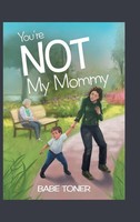 Babe Toner | You're Not My Mommy | Buch | Englisch (2017) | Gebunden