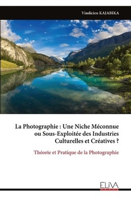 La Photographie: Une Niche M?connue ou Sous-Exploit?e des Industries Culturelles