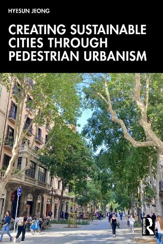 Creating Sustainable Cities Through Pedestrian Urbanism by Hy... - 9781032483269