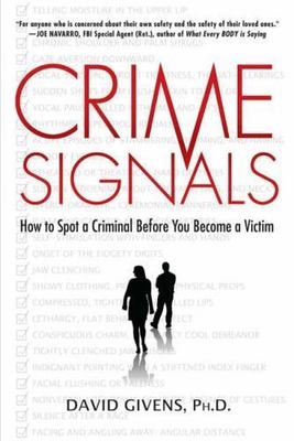 Crime Signals: How to Spot a Criminal Before You Become a Victim, Givens, David,