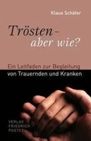 TröSten - Aber Wie? | Ein Leitfaden Zur Begleitung Von Trauernden Und Kranken