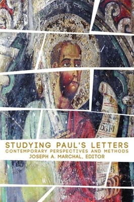 Studying Paul's Letters: Contemporary Perspectives and Methods by Marchal: Used