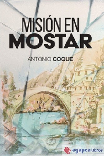 Misión en Mostar. NUEVO. ENVÍO URGENTE (Librería Agapea)