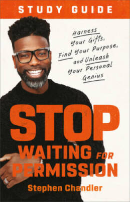 Stop Waiting for Permission Study Guide: Harness Your Gifts, Find Yo - VERY GOOD
