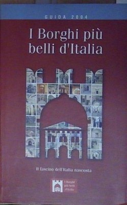 I BORGHI PIU' BELLI D'ITALIA GUIDE 2004 SER
