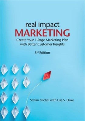 Real Impact Marketing. Create a 1-Page Marketing Plan with Better Customer Insig