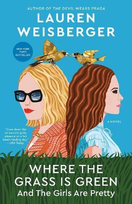 Lauren Weisberger Where the Grass Is Green and the Girls Are Pretty (Paperback)