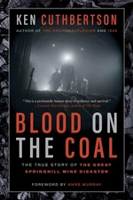 Blood on the Coal: The True Story of the Great Springhill Mine Disaster by Cuth,