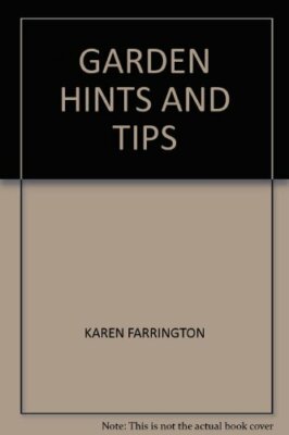 GARDEN HINTS AND TIPS By KAREN FARRINGTON