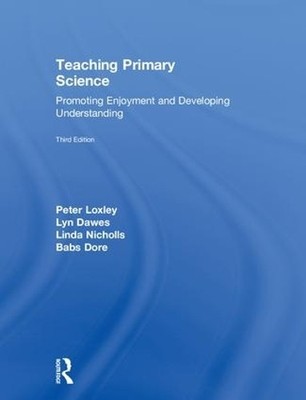 Teaching Primary Science by Peter Loxley, Lyn Dawes, Linda Ni... - 9781138651821
