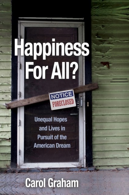 Happiness for All Unequal Hopes and Lives in Pursuit by Carol Graham HARDBACK