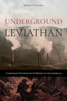 Underground Leviathan | Corporate Sovereignty And Mining In The Americas | Buch