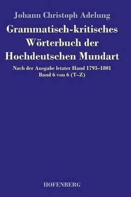 Grammatisch-kritisches Wrterbuch der Hochdeutschen Mundart: Nach der Ausgabe let