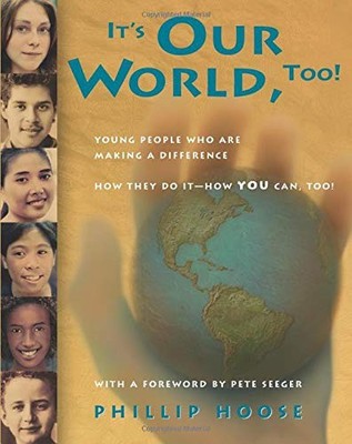 It's Our World, Too!: Young People Who Are Making a Difference: How They Do It