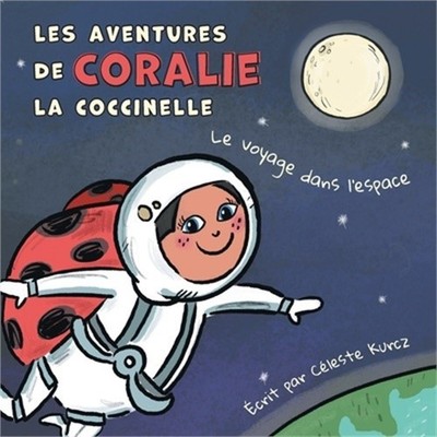 Les aventures de Coralie la coccinelle: Le voyage dans l'espace (Paperback or So