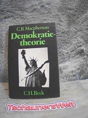 Demokratietheorie : Beitr. zu ihrer Erneuerung. C. B. Macpherson. Mit e. Einl. v