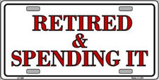 Retired And Spending Metal Tin License Plate Frame Tag Sign For Car And Truck