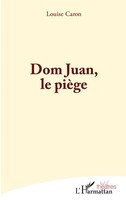 Dom Juan, Le PièGe | Louise Caron | Taschenbuch | Théâtres | 86 S. | FranzöSisch