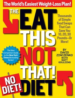 The Eat This, Not That! No-Diet Diet: The World's Easiest Weight-Loss Plan! ...