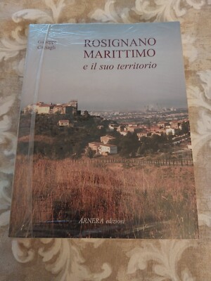 ROSIGNANO MARITTIMO UND SEIN TERRITORIUM - Von: Giuseppe Caciagli