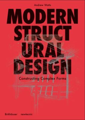 Modern Structural Design : Constructing Complex Forms, Paperback by Watts, An...