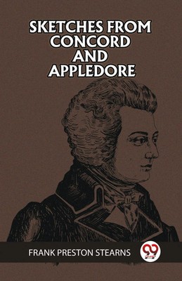 Frank Preston Stearns | SKETCHES FROM CONCORD AND APPLEDORE | Taschenbuch (2024)