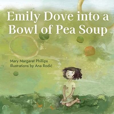 Emily Dove Into a Bowl of Pea Soup -  NEW Mary Margaret P 2021