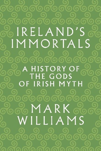 Ireland's Immortals by Mark Williams - 9780691183046