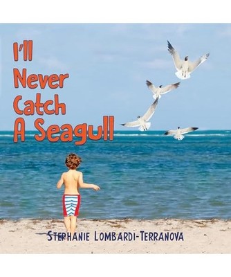 I'll Never Catch A Seagull, Stephanie Lombardi-Terranova
