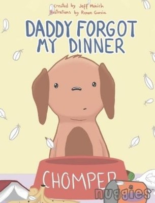 Jeff Minich Renan Garcia Daddy Forgot My Dinner (Gebundene Ausgabe) Nuggies