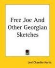 Free Joe And Other Georgian Sketches von Harris, Joel Ch... | Buch | Zustand gut