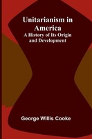 Unitarianism In America | A History Of Its Origin And Development | Cooke | Buch