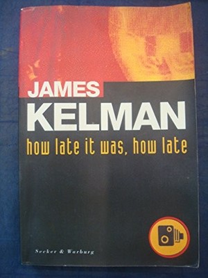 How Late It Was, How Late - Kelman, James