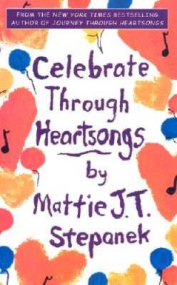 Celebrate Through Heartsongs - Hardcover By Mattie J. T. Stepanek - VERY GOOD