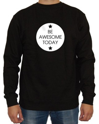 Be awesome today Sweater Fun Tanzen Disco Hardstyle Party Hardcore Urlaub Kult