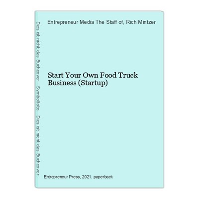Start Your Own Food Truck Business (Startup) Media The Staff of, Entrepreneur an