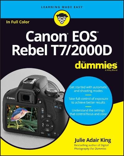 Canon EOS Rebel T7/2000D For Dummies by Julie Adair King - 9781119471561