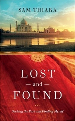 Lost and Found: Seeking the Past and Finding Myself (Paperback or Softback)