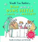 Would You Rather: Dine with a Dung Beetle or Lunch with a Maggot? by Camilla de le Bedoyere (Hardback, 2015)