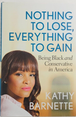 Nothing to Lose Everything to Gain Being Black and Conservative in America