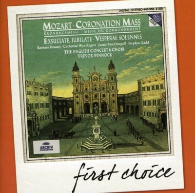 First Choice: Coronation Mass, Exsultate Jubilate and Vesperae Solennes