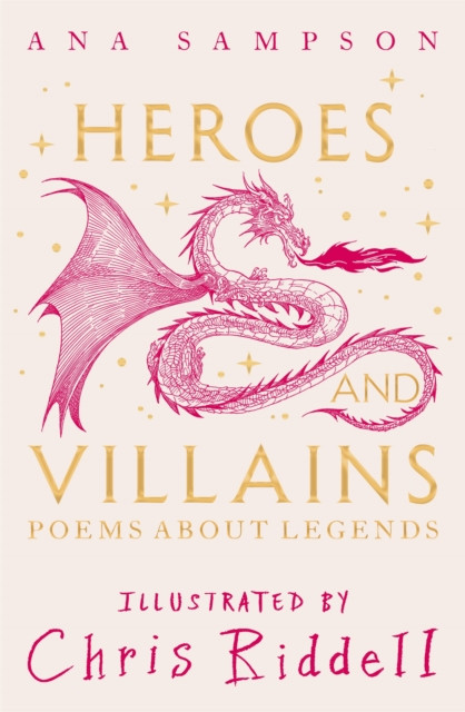 Heroes and Villains Poems About Legends by Ana Sampson (Hardback Book)