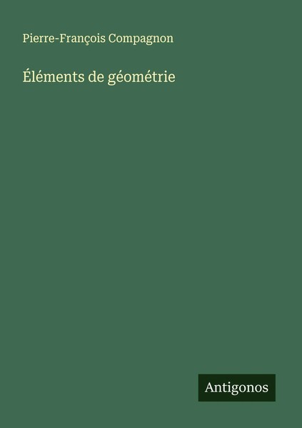 Pierre-FrançOis Compagnon | ÉLéMents De GéOméTrie | Taschenbuch | FranzöSisch-image