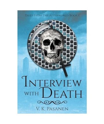 Interview with Death, Tales from the Afterworld Book 1, Pasanen, V. K.